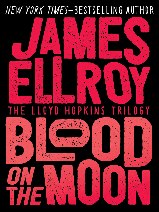 Title details for Blood on the Moon by James Ellroy - Wait list